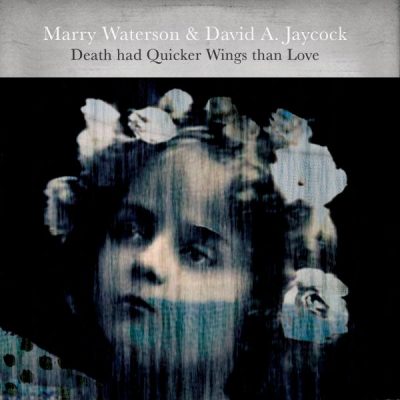 Marry Waterson & David A. Jaycock - Death Had Quicker Wings Than Love