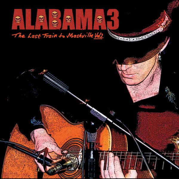 Alabama 3 - Last Train To Mashville Vol.2