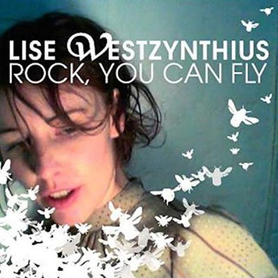 Lise Westzynthius - Rock, You Can Fly