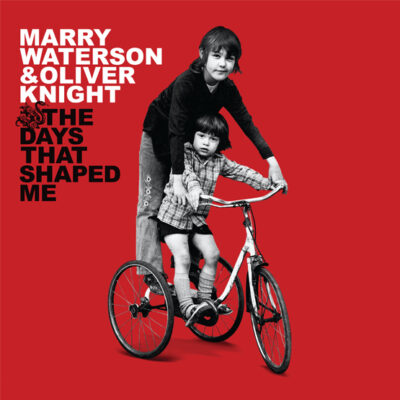 Marrry Waterson & Oliver Knight - The Days That Shaped Me (10th Anniversary Edition) - 555x555 pixels
