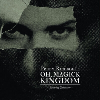 Penny Rimbaud – Oh Magick Kingdom